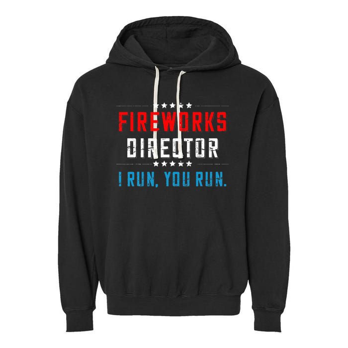 4th Of July Fireworks Director I Run You Run Garment-Dyed Fleece Hoodie