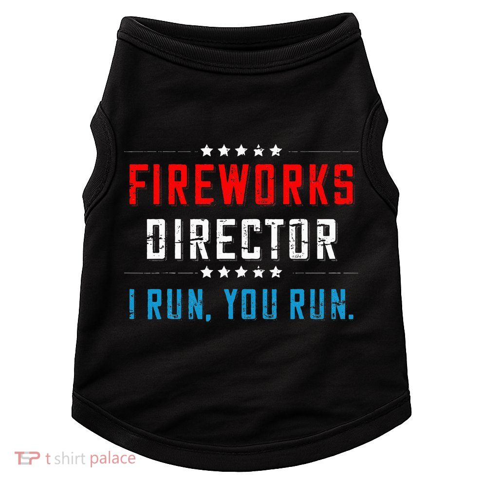 4th Of July Fireworks Director I Run You Run Doggie Tank