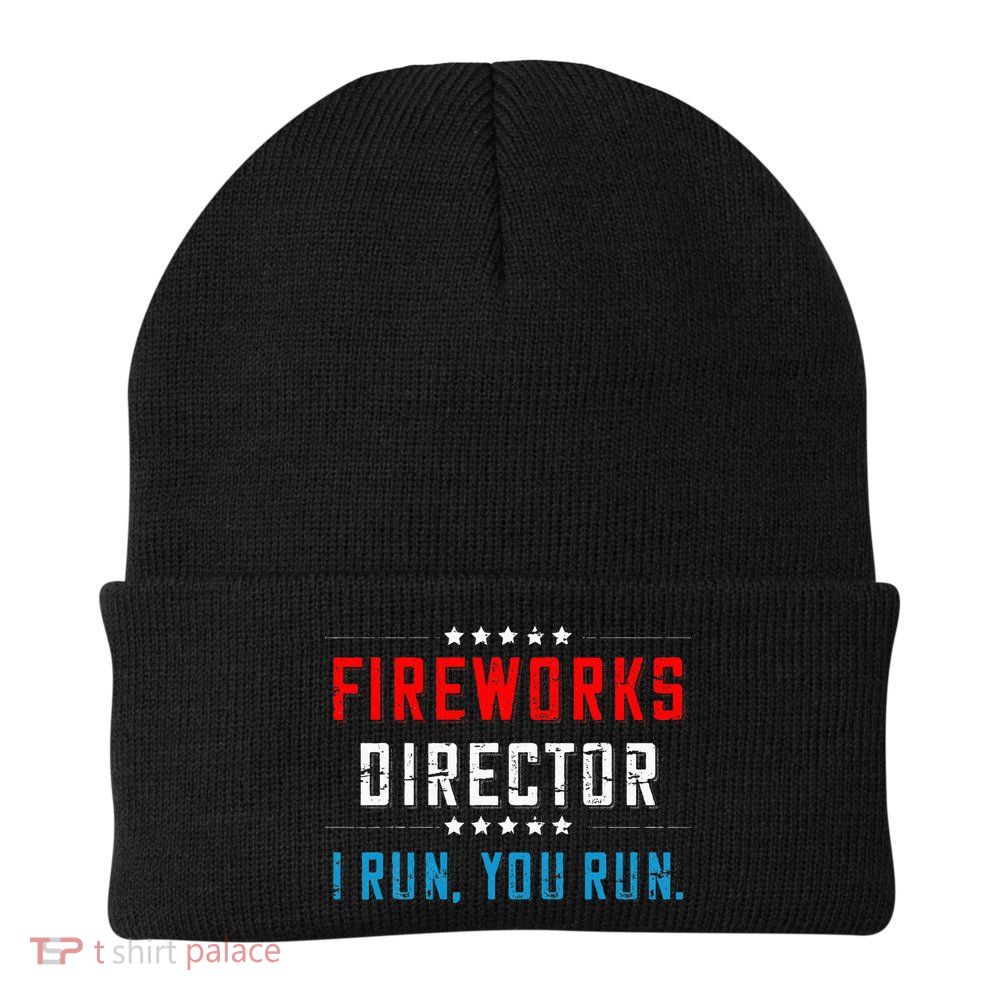 4th Of July Fireworks Director I Run You Run Beanie