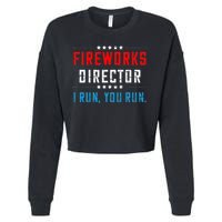 4th Of July Fireworks Director I Run You Run Cropped Pullover Crew