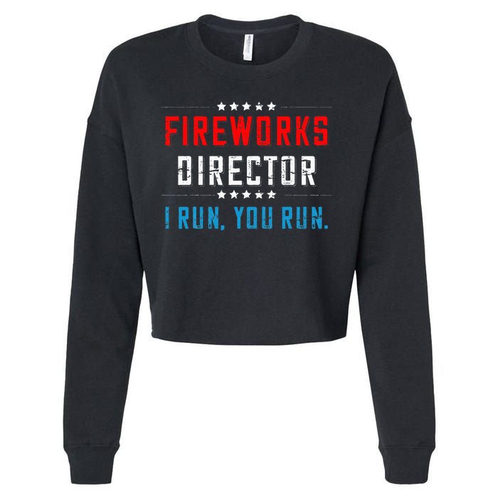 4th Of July Fireworks Director I Run You Run Cropped Pullover Crew
