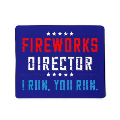 4th Of July Fireworks Director I Run You Run Mousepad