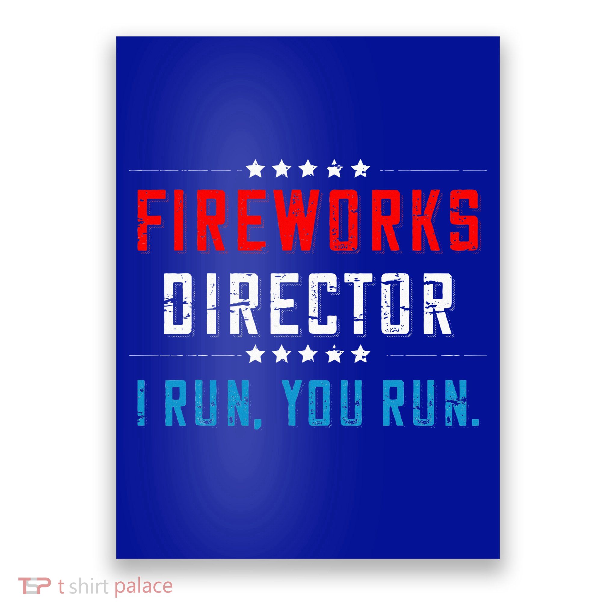 4th Of July Fireworks Director I Run You Run Poster