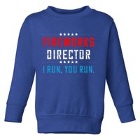 4th Of July Fireworks Director I Run You Run Toddler Sweatshirt
