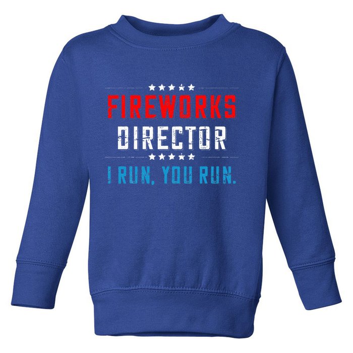 4th Of July Fireworks Director I Run You Run Toddler Sweatshirt