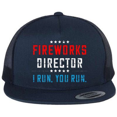 4th Of July Fireworks Director I Run You Run Flat Bill Trucker Hat