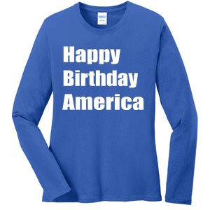 4th Of July Funny Sarcastic Happy Birthday America Usa Cool Gift Ladies Long Sleeve Shirt