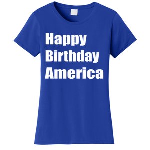 4th Of July Funny Sarcastic Happy Birthday America Usa Cool Gift Women's T-Shirt