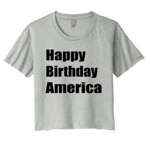 4th Of July Funny Sarcastic Happy Birthday America Usa Cool Gift Women's Crop Top Tee