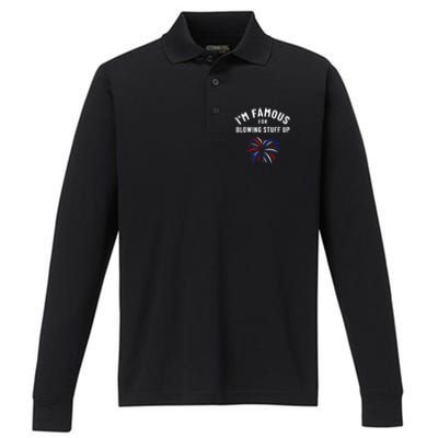 4th Of July Firework Humor Im Famous For Blowing Things Up Performance Long Sleeve Polo