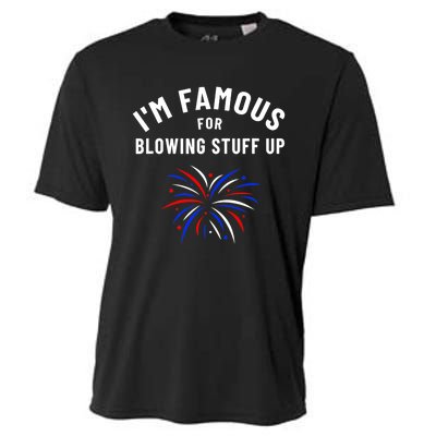 4th Of July Firework Humor Im Famous For Blowing Things Up Cooling Performance Crew T-Shirt