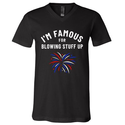 4th Of July Firework Humor Im Famous For Blowing Things Up V-Neck T-Shirt