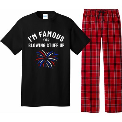 4th Of July Firework Humor Im Famous For Blowing Things Up Pajama Set