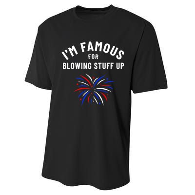 4th Of July Firework Humor Im Famous For Blowing Things Up Performance Sprint T-Shirt