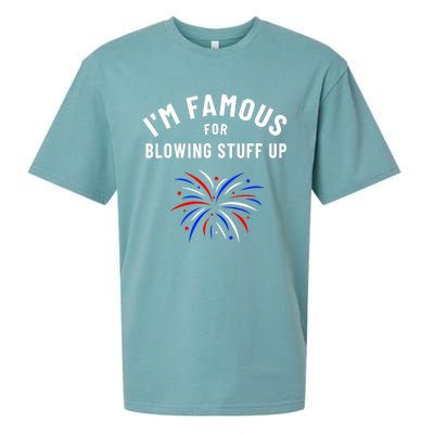 4th Of July Firework Humor Im Famous For Blowing Things Up Sueded Cloud Jersey T-Shirt