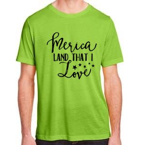 4th Of July Gift Merica Land That I Love Funny Gift Adult ChromaSoft Performance T-Shirt