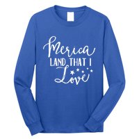 4th Of July Gift Merica Land That I Love Funny Gift Long Sleeve Shirt