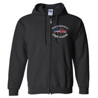 4th of July Fishing American Flag Make America Fish Again Full Zip Hoodie