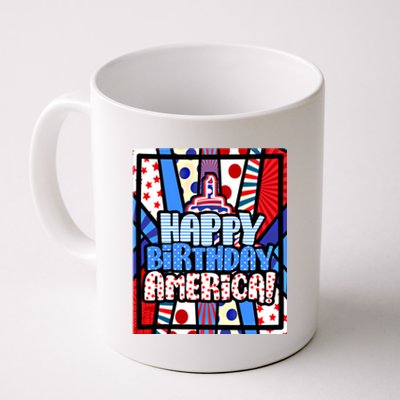 4th Of July Independence Day Happy Birthday America Meaningful Gift Coffee Mug