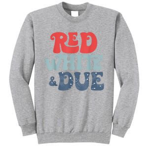 4th Of July Pregnancy Announcement Red White And Due Tall Sweatshirt