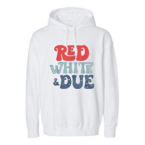 4th Of July Pregnancy Announcement Red White And Due Garment-Dyed Fleece Hoodie