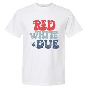 4th Of July Pregnancy Announcement Red White And Due Garment-Dyed Heavyweight T-Shirt