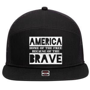 4th Of July America Home Of The Free Because Of The Brave Gift 7 Panel Mesh Trucker Snapback Hat