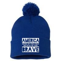 4th Of July America Home Of The Free Because Of The Brave Gift Pom Pom 12in Knit Beanie