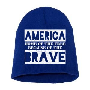 4th Of July America Home Of The Free Because Of The Brave Gift Short Acrylic Beanie