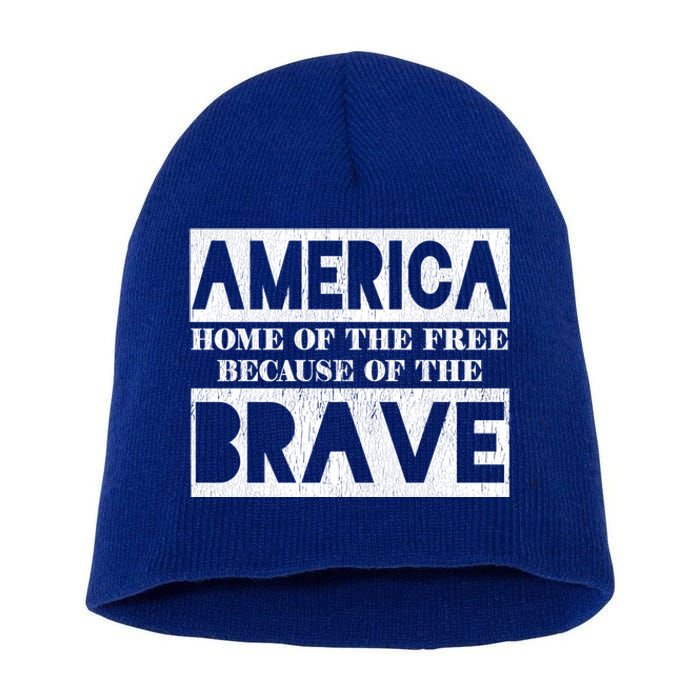 4th Of July America Home Of The Free Because Of The Brave Gift Short Acrylic Beanie