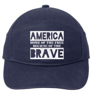 4th Of July America Home Of The Free Because Of The Brave Gift 7-Panel Snapback Hat