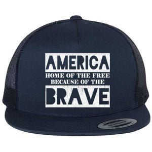 4th Of July America Home Of The Free Because Of The Brave Gift Flat Bill Trucker Hat