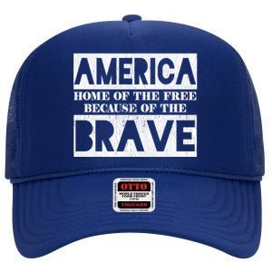 4th Of July America Home Of The Free Because Of The Brave Gift High Crown Mesh Back Trucker Hat