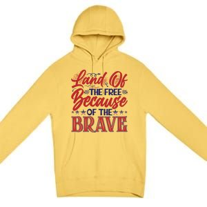 4th Of July Land Of The Free Because The Brave Patriotic Gift Premium Pullover Hoodie