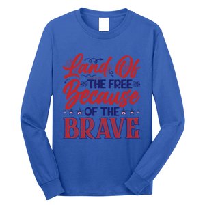 4th Of July Land Of The Free Because The Brave Patriotic Gift Long Sleeve Shirt