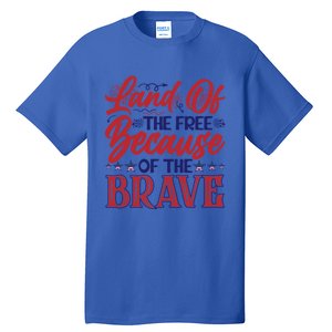 4th Of July Land Of The Free Because The Brave Patriotic Gift Tall T-Shirt