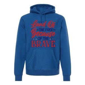 4th Of July Land Of The Free Because The Brave Patriotic Gift Premium Hoodie