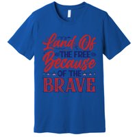 4th Of July Land Of The Free Because The Brave Patriotic Gift Premium T-Shirt