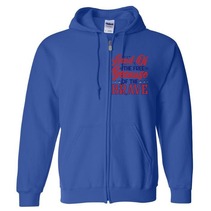 4th Of July Land Of The Free Because The Brave Patriotic Gift Full Zip Hoodie