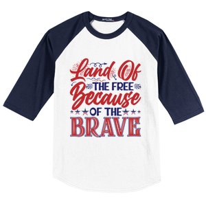 4th Of July Land Of The Free Because The Brave Patriotic Gift Baseball Sleeve Shirt