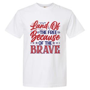 4th Of July Land Of The Free Because The Brave Patriotic Gift Garment-Dyed Heavyweight T-Shirt