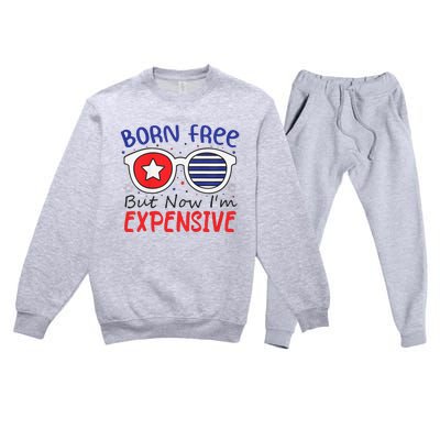 4th Of July Born Free But Now Im Expensive Premium Crewneck Sweatsuit Set