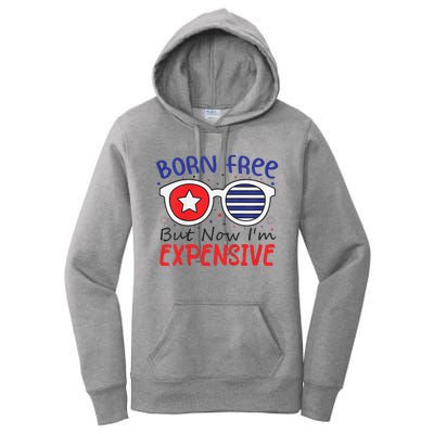 4th Of July Born Free But Now Im Expensive Women's Pullover Hoodie