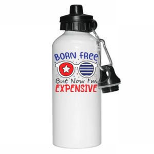 4th Of July Born Free But Now Im Expensive Aluminum Water Bottle