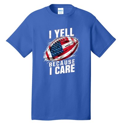 4th Of July I Yell Because I Care Patriotic Football Usa Flag Gift Tall T-Shirt