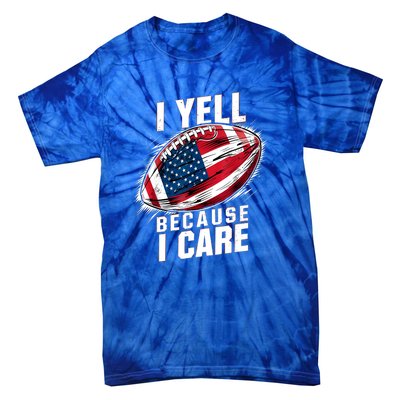 4th Of July I Yell Because I Care Patriotic Football Usa Flag Gift Tie-Dye T-Shirt