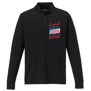 4th Of July Patriotic Land Of The Free Because Of The Brave Gift Performance Long Sleeve Polo