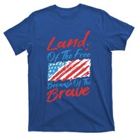 4th Of July Patriotic Land Of The Free Because Of The Brave Gift T-Shirt