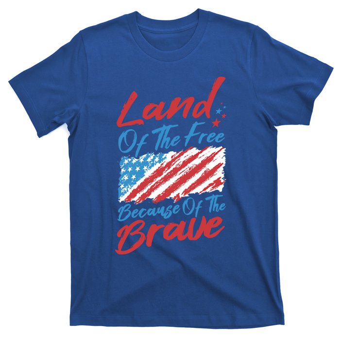 4th Of July Patriotic Land Of The Free Because Of The Brave Gift T-Shirt