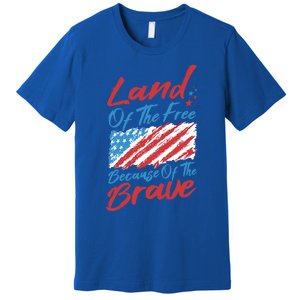 4th Of July Patriotic Land Of The Free Because Of The Brave Gift Premium T-Shirt